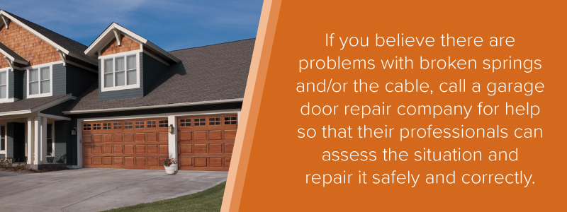 Call a garage door repair company for help with broken garage door springs